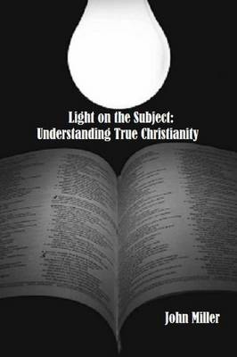 Book cover for Light on the Subject: Understanding True Christianity