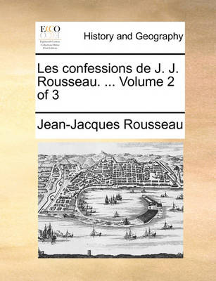 Book cover for Les Confessions de J. J. Rousseau. ... Volume 2 of 3