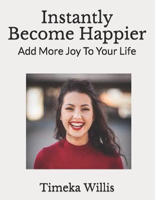 Book cover for Instantly Become Happier