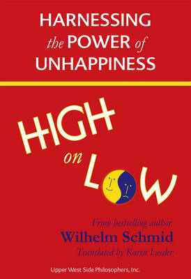 Book cover for High on Low: Harnessing the Power of Unhappiness