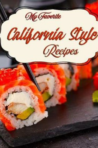 Cover of My Favorite California-Style Recipes