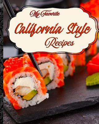 Book cover for My Favorite California-Style Recipes