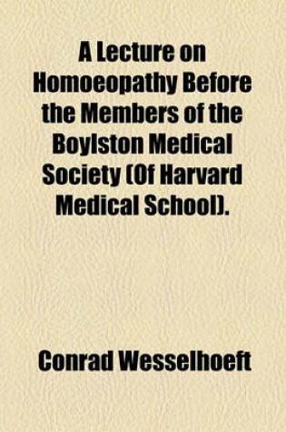 Cover of A Lecture on Homoeopathy Before the Members of the Boylston Medical Society (of Harvard Medical School).