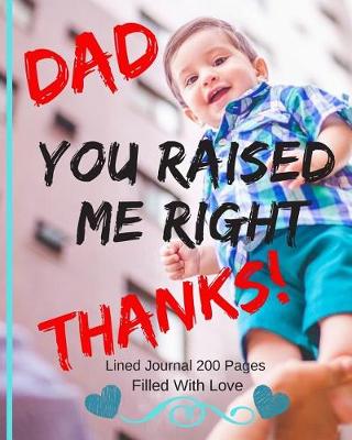Book cover for Dad You Raised Me Right Lined Journal