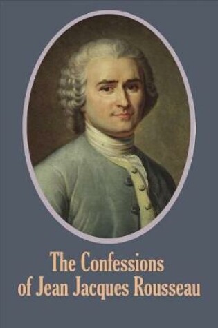 Cover of The Confessions of Jean Jacques Rousseau (Illustrated)