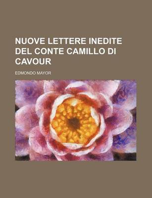 Book cover for Nuove Lettere Inedite del Conte Camillo Di Cavour