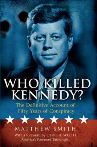 Cover of Who Killed Kennedy? The Definitive Account of Fifty Years of Cons