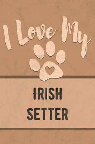 Cover of I Love My Irish Setter