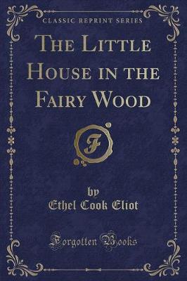 Book cover for The Little House in the Fairy Wood (Classic Reprint)