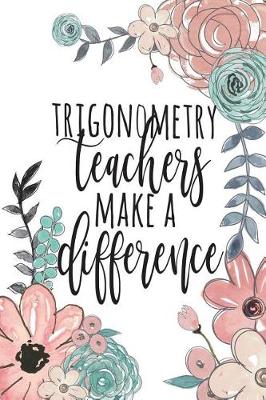 Book cover for Trigonometry Teachers Make A Difference