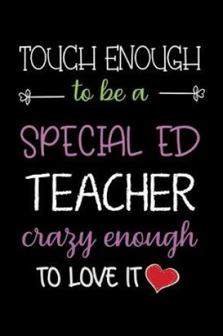 Cover of Touch Enough to be a special ED Teacher crazy Enough to Love it