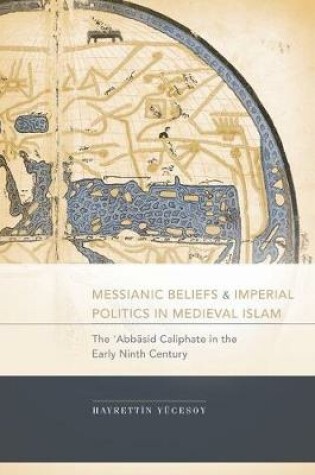 Cover of Messianic Beliefs and Imperial Politics in Medieval Islam