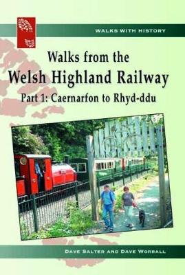 Book cover for Walks with History: Walks from the Welsh Highland Railway - Part 1. Caernarfon to Rhyd-Ddu