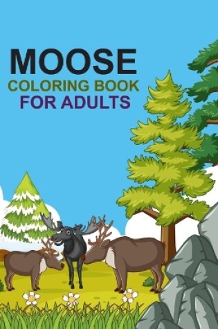 Cover of Moose coloring book For Adults