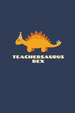 Cover of Teachersaurus Rex