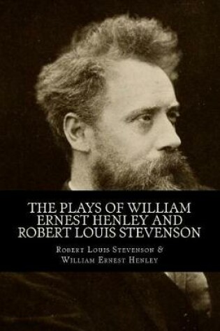 Cover of The Plays of William Ernest Henley and Robert Louis Stevenson