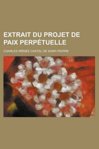 Cover of Extrait Du Projet de Paix Perpetuelle