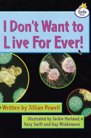 Cover of I dont want to live forever? Info Trail Fluent Book 15