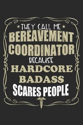 Book cover for They Call Me Bereavement Coordinator Because Hardcore Badass Scares People