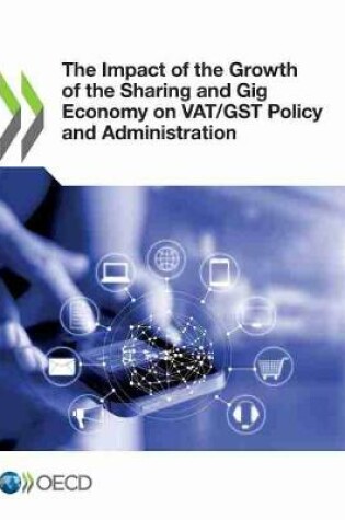 Cover of The Impact of the Growth of the Sharing and Gig Economy on VAT/GST Policy and Administration