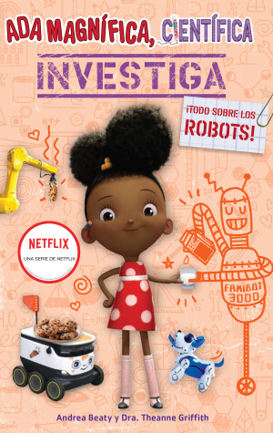 Book cover for Ada Magnífica, científica, investiga: Todo sobre los robots / Ada Twist, Scientist: Rockin' Robots!