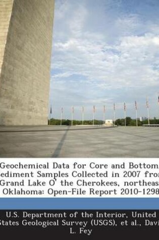 Cover of Geochemical Data for Core and Bottom-Sediment Samples Collected in 2007 from Grand Lake O' the Cherokees, Northeast Oklahoma