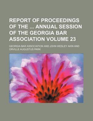 Book cover for Report of Proceedings of the Annual Session of the Georgia Bar Association Volume 23