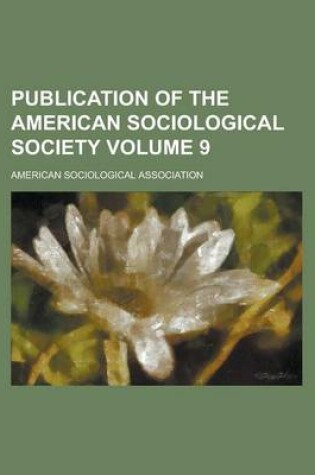 Cover of Publication of the American Sociological Society Volume 9