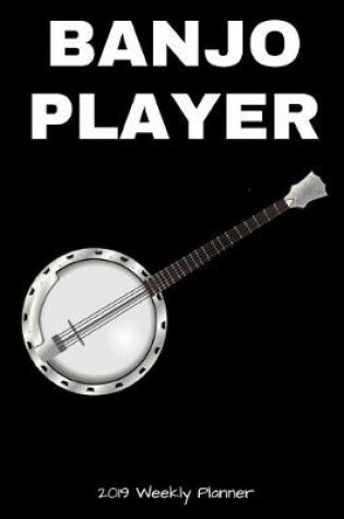 Cover of Banjo Player 2019 Weekly Planner