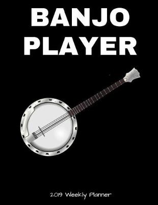 Book cover for Banjo Player 2019 Weekly Planner