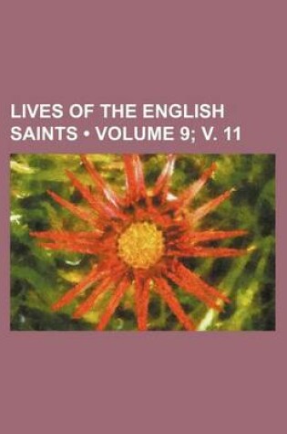 Cover of Lives of the English Saints (Volume 9; V. 11 )