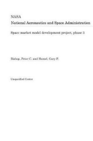 Cover of Space Market Model Development Project, Phase 3