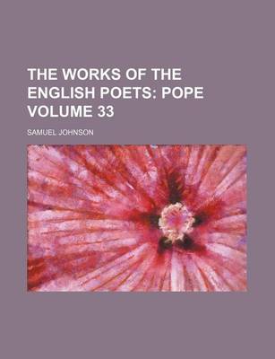 Book cover for The Works of the English Poets Volume 33; Pope