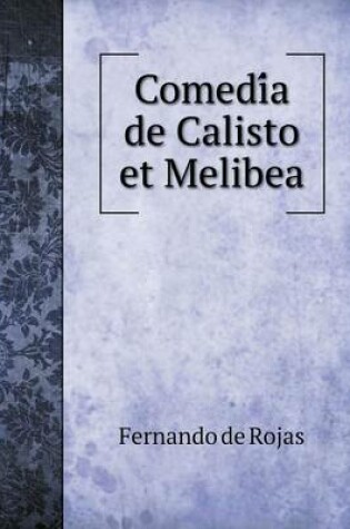 Cover of Comedi&#769;a de Calisto et Melibea