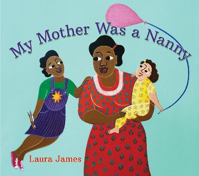 Book cover for My Mother Was a Nanny