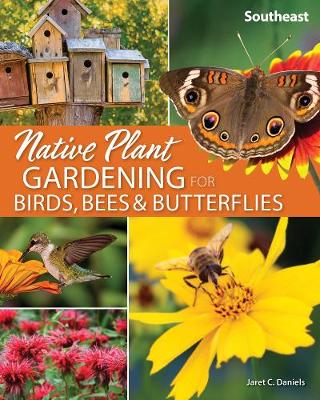 Cover of Native Plant Gardening for Birds, Bees & Butterflies: Southeast