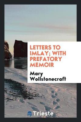 Book cover for Letters to Imlay; With Prefatory Memoir