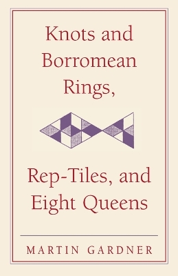 Cover of Knots and Borromean Rings, Rep-Tiles, and Eight Queens