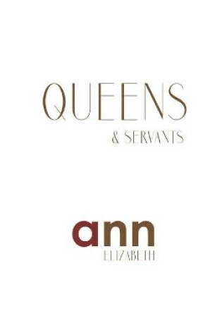 Cover of Queens & Servants - Ann Elizabeth