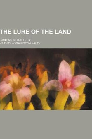 Cover of The Lure of the Land; Farming After Fifty