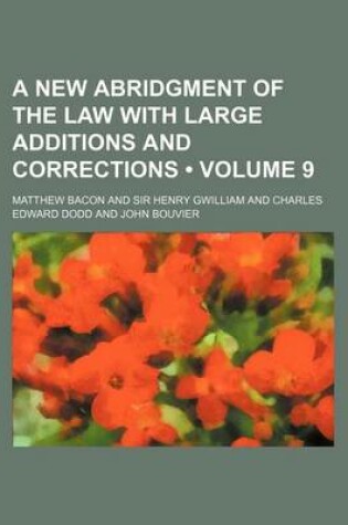 Cover of A New Abridgment of the Law with Large Additions and Corrections (Volume 9)