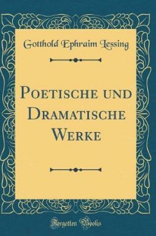 Cover of Poetische und Dramatische Werke (Classic Reprint)