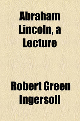 Book cover for Abraham Lincoln, a Lecture