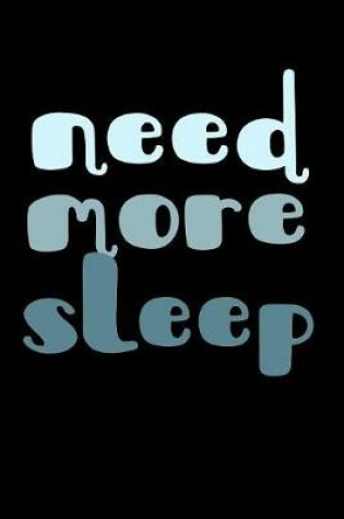 Cover of Need More Sleep