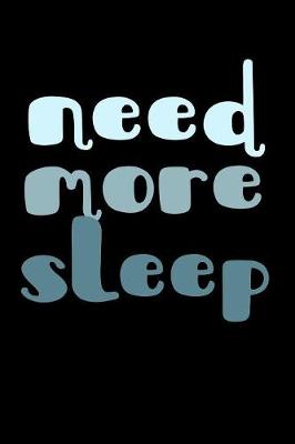 Book cover for Need More Sleep