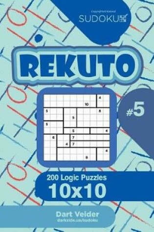 Cover of Sudoku Rekuto - 200 Logic Puzzles 10x10 (Volume 5)
