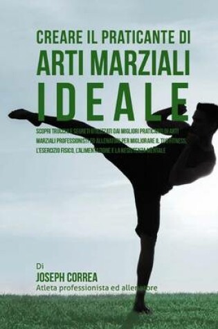 Cover of Creare il Praticante Di Arti Marziali Ideale