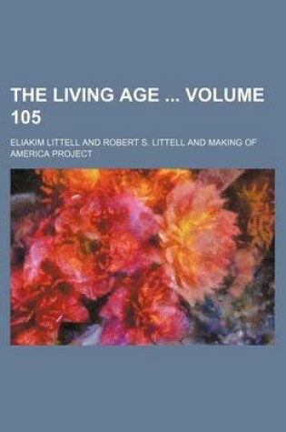 Cover of The Living Age Volume 105