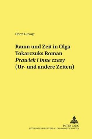 Cover of Raum Und Zeit in Olga Tokarczuks Roman "Prawiek I Inne Czasy" (Ur- Und Andere Zeiten)