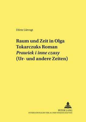 Cover of Raum Und Zeit in Olga Tokarczuks Roman "Prawiek I Inne Czasy" (Ur- Und Andere Zeiten)